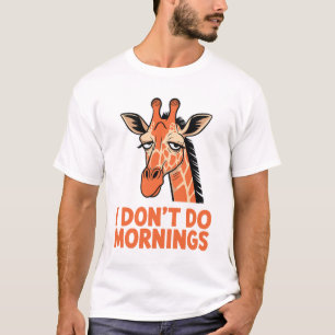 I Don’t Do Mornings – Funny Sleepy Giraffe Coffee T-Shirt