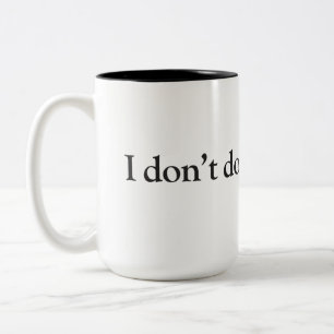 I don’t do mornings Two-Tone coffee mug