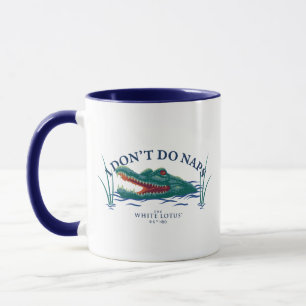 I Don’t Do Naps Alligator - The White Lotus Mug
