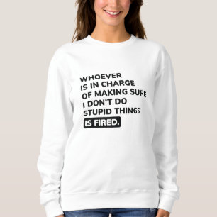 I Don’t Do Stupid Things Sweatshirt