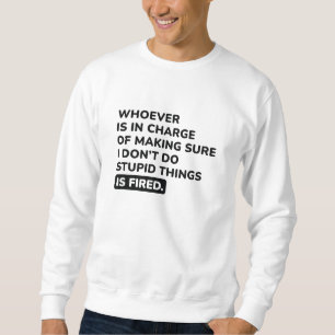 I Don’t Do Stupid Things Sweatshirt