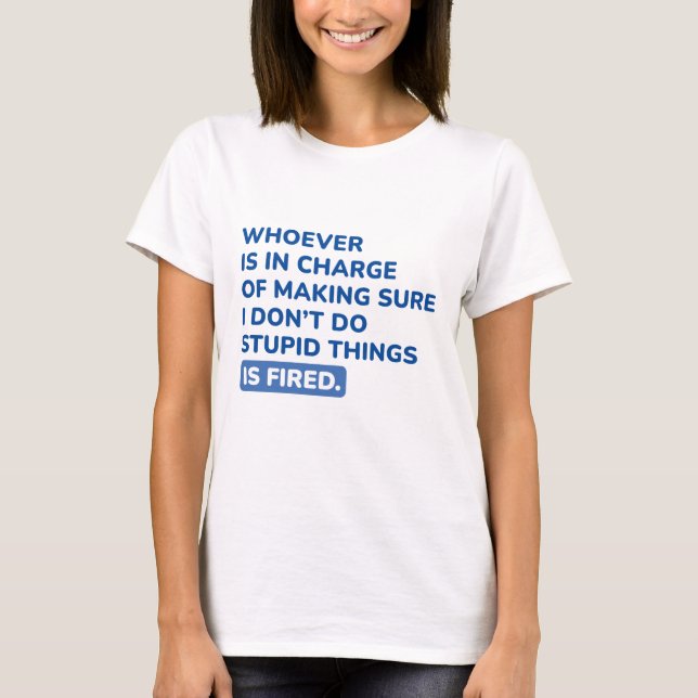 I Don’t Do Stupid Things T-Shirt (Front)