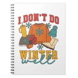 I Don’t Do Winter Well Notebook