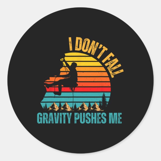 I Don’t Fall Gravity Pushes Me Climbing Climbers  Classic Round Sticker (Front)