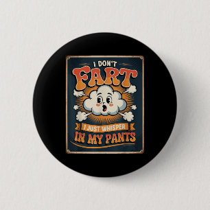 I Don’t Fart I Just Whisper In My Pants Funny Chic 6 Cm Round Badge