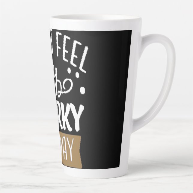 I don t feel very worky today latte mug (Right)