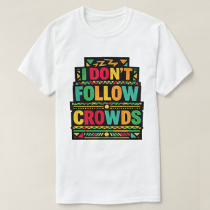 I Don’t Follow Crowds Retro Boho Quote T-Shirt