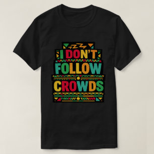 I Don’t Follow Crowds Retro Boho Quote T-Shirt