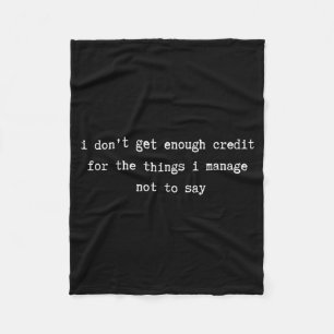 I Don’t Get Enough Credit Sarcastic Funny Attitude Fleece Blanket