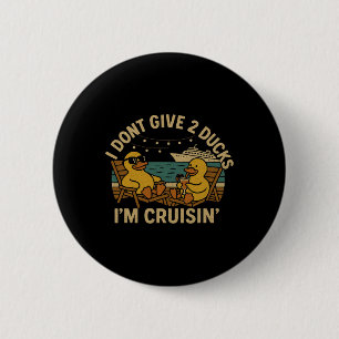 I Don’t Give 2 Ducks I’m Cruisin’ Shirt – Funny Cr 6 Cm Round Badge