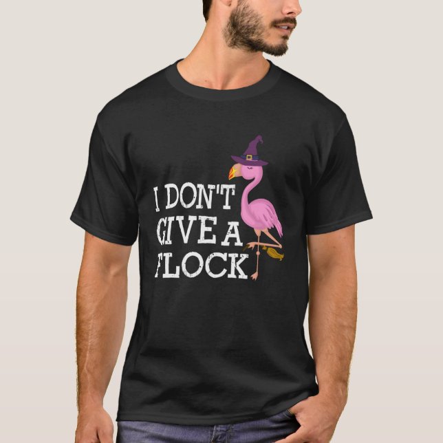 I Don t Give A Flock  Pink Flamingo Halloween T-Shirt (Front)