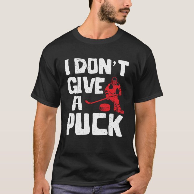 I Don t Give A Puck Hockey Puck Collectors T-Shirt (Front)