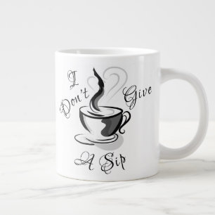 I Don’t Give A Sip Jumbo Mug
