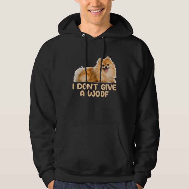 I Don t Give A Woof  Dog  Dog Mom Dad Pomeranian   Hoodie (Front)