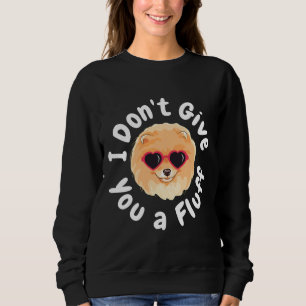 I Don T Give You A Fluff Retro Cute Pomeranian Dog Sweatshirt