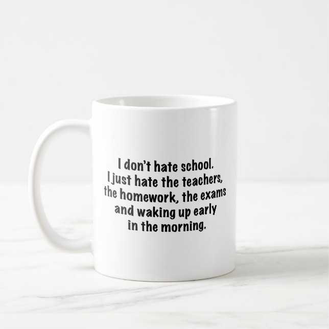 I Don’t Hate School. Coffee Mug (Left)