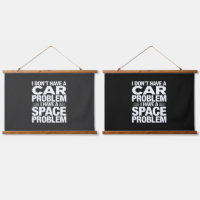 I Don’t Have A Car Space Problem PNG, Garage Humor