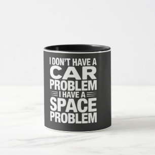 I Don’t Have A Car Space Problem PNG, Garage Humou Mug