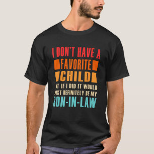 I Don t have a favourite Child but if i did Son I T-Shirt