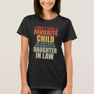 I Don t Have A Favourite Child   For Mother in law T-Shirt