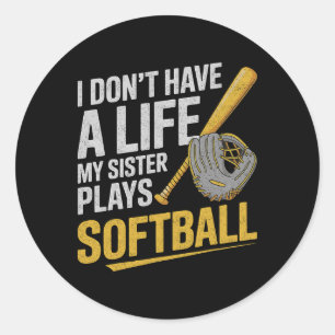 I Don´t Have A Life My Sister Plays Softll Classic Round Sticker