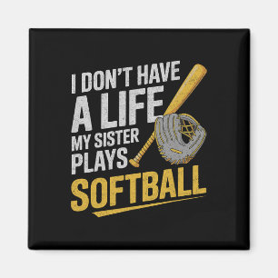 I Don´t Have A Life My Sister Plays Softll Magnet
