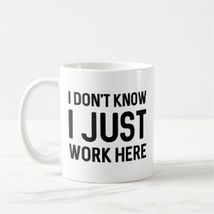 I Don’t Know I Just Work Here Coffee Mug