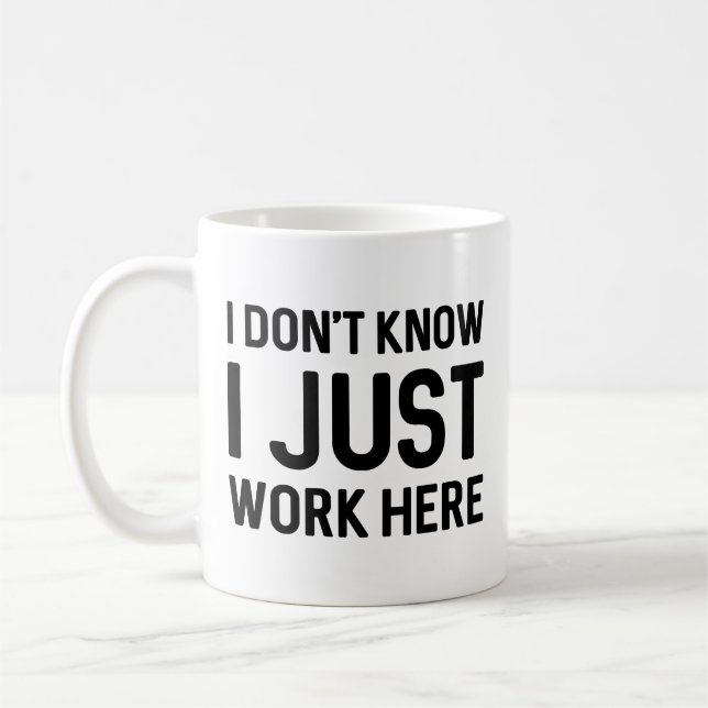 I Don’t Know I Just Work Here Coffee Mug (Left)