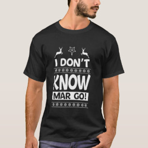 I Don t Know Margo Ugly Sweater Funny Christmas fo