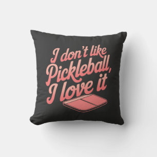 I Don’t Like Pickleball, I Love It Cushion
