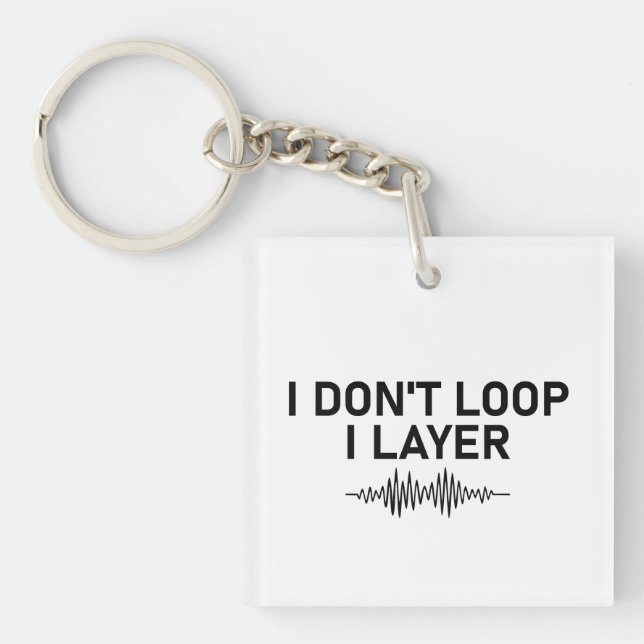 I Don’t Loop I Layer Minimal Music Key Ring (Front)