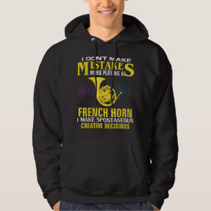 I Don_t Make Mistakes French Horn Funny Music Orch Hoodie