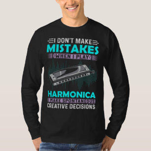 I Don t Make Mistakes When I Play Harmonica Music T-Shirt