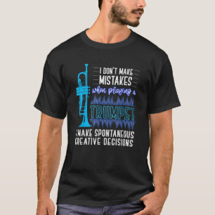 I Don t Make Mistakes When Playing Trumpet Shirt