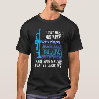 I Don t Make Mistakes When Playing Trumpet Shirt