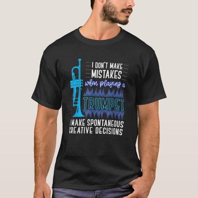 I Don t Make Mistakes When Playing Trumpet Shirt (Front)