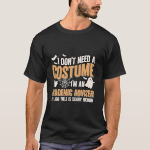 I Don t Need A Costume I m A Academic Adviser Hall T-Shirt