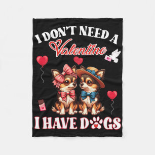 I Don’t Need A Valentine I Have Chihuahua Dogs Mot Fleece Blanket
