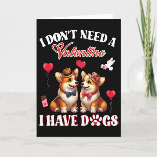 I Don’t Need A Valentine I Have Pembroke Welsh Cor Card