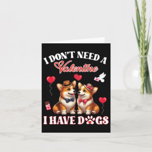 I Don’t Need A Valentine I Have Pembroke Welsh Cor Card