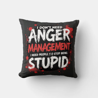 I Don’t Need Anger Management Cushion