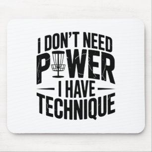I Don’t Need Power I Have Technique, Funny Disc Go Mouse Mat