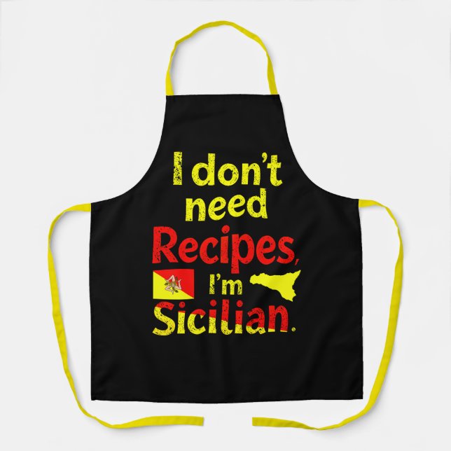 I Don’t Need Recipes,I’m Sicilian  Apron (Front)