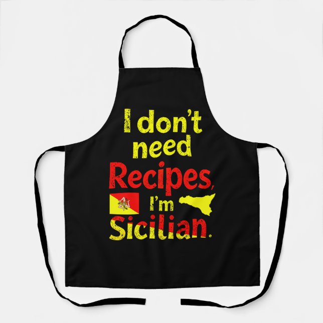 I Don’t Need Recipes,I’m Sicilian  Apron (Front)