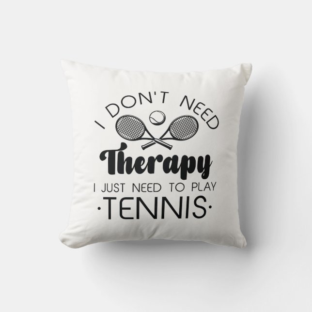 I Don’t Need Therapy Cushion (Front)