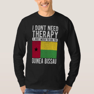 I don´t need Therapy I just need to go to Guinea B T-Shirt