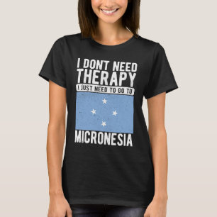 I don´t need Therapy I just need to go to Micrones T-Shirt