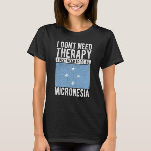 I don´t need Therapy I just need to go to Micrones T-Shirt