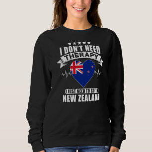I Don´t Need Therapy I Just Need To Go To New Zeal Sweatshirt