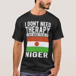 I don´t need Therapy I just need to go to Niger T-Shirt